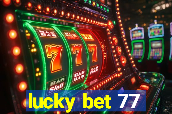 lucky bet 77